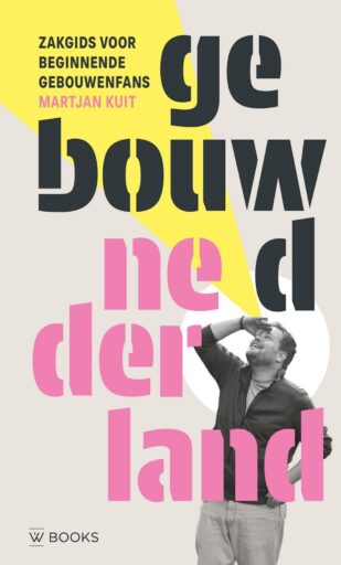 Martjan Kuit, ‘Gebouwd Nederland – Zakgids voor de beginnende gebouwenfans’, 2026